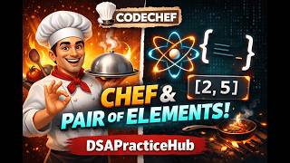 Chef and Pair of Elements | CodeChef DSA Problem | Easy Explanation