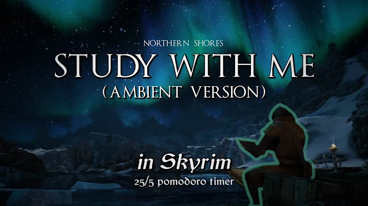Study with Me in Skyrim | Ambient | Northern Shores | 25/5 Pomodoro Timer [2hr] [4K]