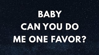 Current Thoughts And Feelings Of Your Person Love Messages Baby Can You Do Me One Favor?  screenshot 2