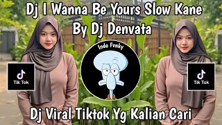 DJ I WANNA BE YOURS SLOW KANE VIRAL TIKTOK🔥