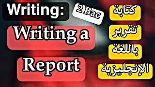 Writing: A Report كتابة تقرير | English 2 Bac