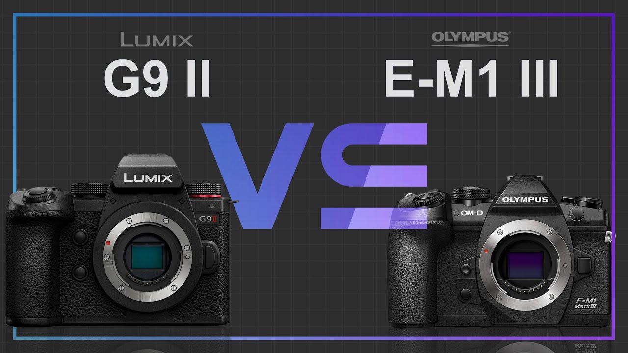 Panasonic Lumix G9 II vs Olympus OM-D E-M1 III - YouTube