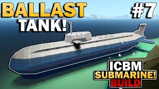 Our Ballast Tank Now Fills/Empties On Our ICBM Submarine In Stormworks! #7