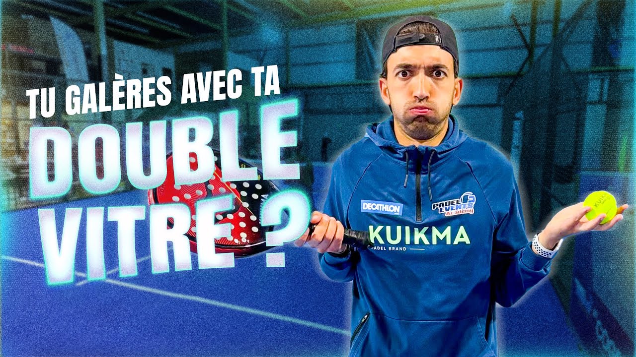 TOUT SAVOIR SUR LA DOUBLE VITRE AU PADEL !