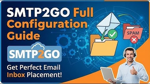 SMTP2GO Full Configuration Guide — Get Perfect Email Inbox Placement!