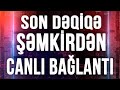 SON DƏQİQƏ! ŞƏMKİRDƏN CANLI BAĞLANTI - Baku TV (04.10.2020)