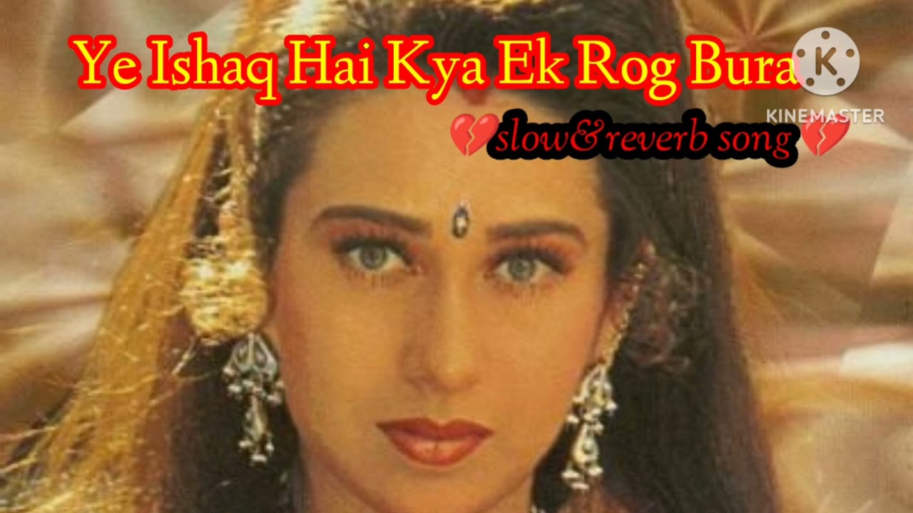 ye ishaq hai kya || ye ishaq h kya lofi reverb song