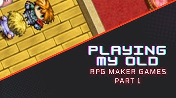 Cringing at My Awful Childhood RPG Maker Games: Part 1