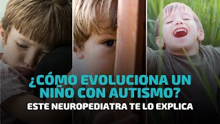 ¿Cómo evoluciona un niño con Autismo?  Este Neuropediatra te lo explica