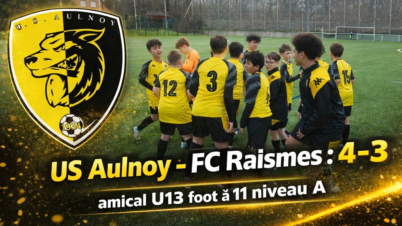 U13A US Aulnoy amical foot à 11 vs FC Raismes (4-3)
