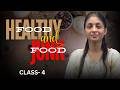 Healthy Food and Junk Food | Class 4 EVS/Science | Good Eating Habits Explained