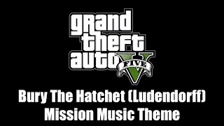 Download lagu GTA V (GTA 5) - Bury The Hatchet (Ludendorff) Mission Music Theme