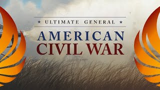 Ultimate General: Civil War - Members Stream