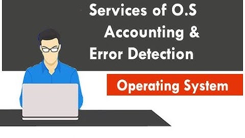 Services of O.S - Accounting and Error Detection