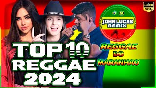 TOP 10 REGGAE 2024 - O MELHO DO Reggae Do Maranhão - Reggae Internacional - Reggae Roots 2024