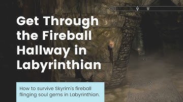 Skyrim: How To Make It Through The Fireball Hallway In Labyrinthian