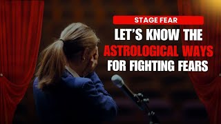 Stage Fear Let’s Know The Astrological Ways For Fighting Fears Related To Stage Feeling Stage Fright Stage Fright Win Over Series 1 Free Positive Astrology Guidance Clickastro Com