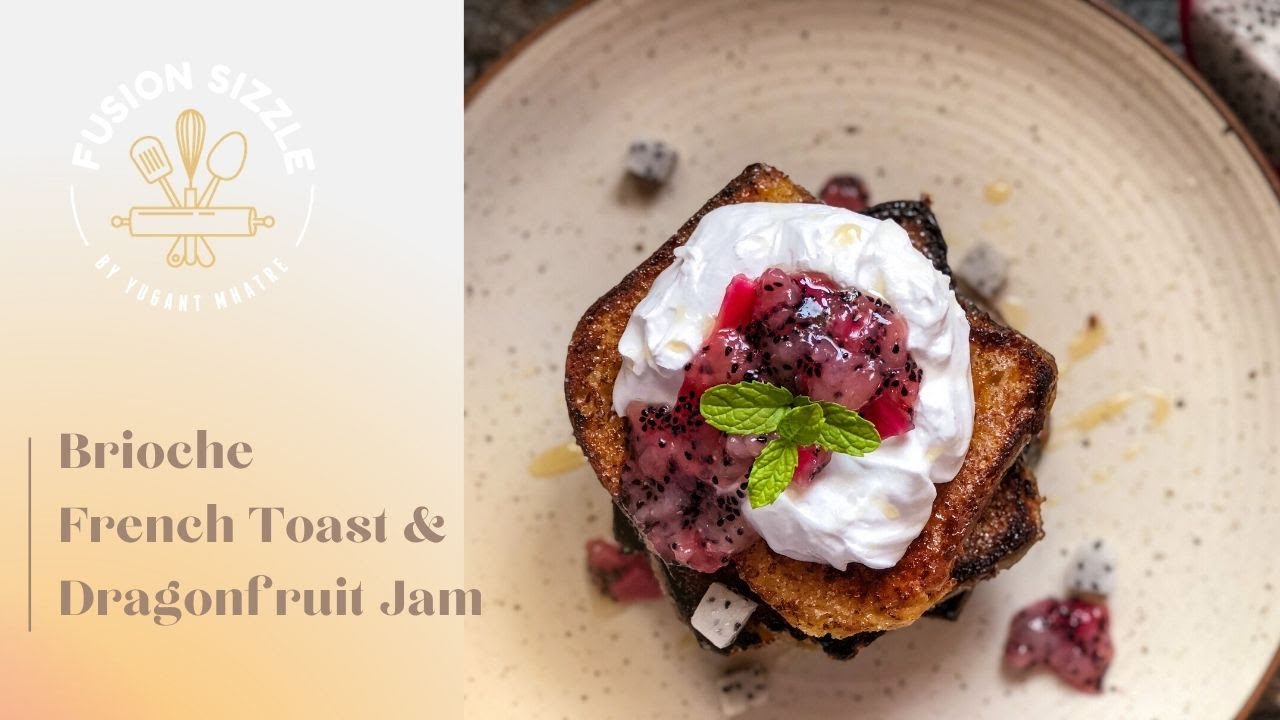 Classic Brioche French Toast & Dragonfruit Jam | Simple & Easy  | Fusion Sizzle by Yugant Mhatre