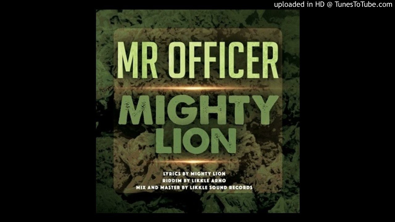 Mr Officer - Mighty Lion Ft. Likkle Arno (Likkle Sounds Records)