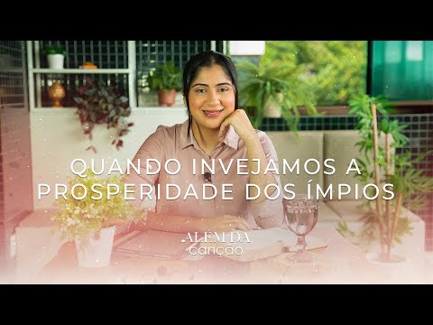 Devocional - Quando Invejamos a Prosperidade dos Ímpios