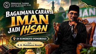 🔴 Live Sumoroto Ponorogo ( Bagaiman Caranya Iman Menjadi Ihsan )