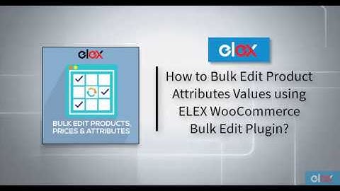How to Bulk Edit Product Attributes Values using ELEX WooCommerce Bulk Edit Plugin?