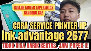 CARA SERVICE PRINTER HP 2677 TIDAK BISA NARIK KERTAS JAM PAPER