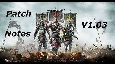 For Honor Patch Notes v1.03