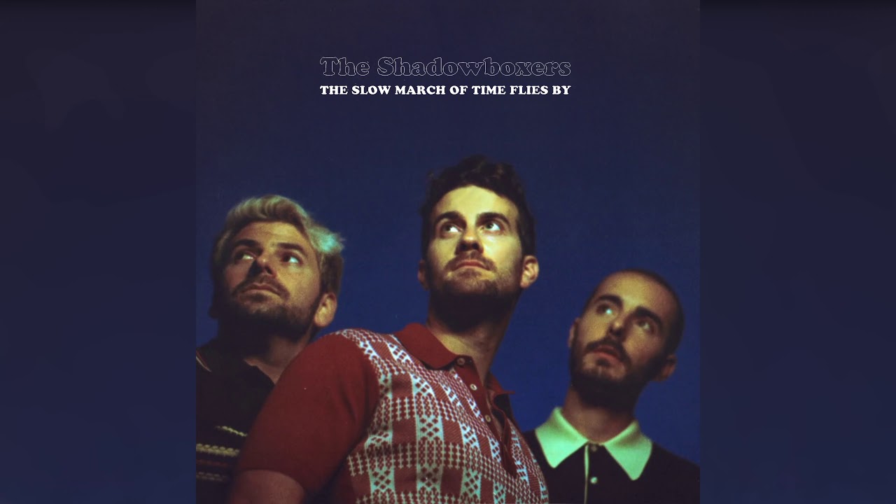 Watch The Shadowboxers | THE SLOW MARCH OF TIME FLIES BY | (Official Audio) on YouTube Watch The Shadowboxers | THE SLOW MARCH OF TIME FLIES BY | (Official Audio) on YouTube