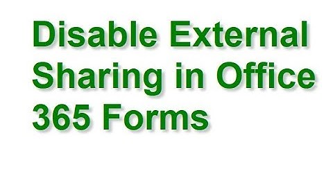 Enable or Disable External Sharing in Office 365 Forms