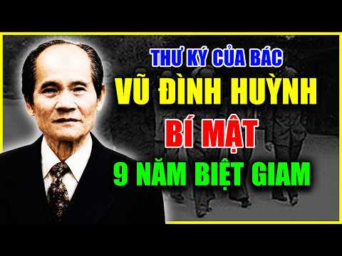 VŨ ĐÌNH HUỲNH – Người Duy Nhất Được Bác Hồ Gọi Là "VÕ PHÒNG" | Bí Mật 9 Năm Biệt Giam