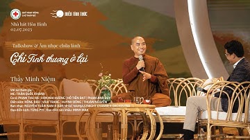 Thầy Minh Niệm | Talkshow & Âm nhạc chữa lành: Chỉ tình thương ở lại | 02.07.2023 | TP. Hồ Chí Minh