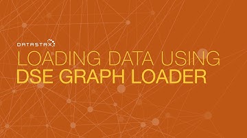 DS330.12 Loading Data Using DSE Graph Loader | DataStax Enterprise 6 Graph