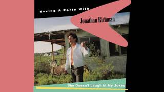 Jonathan Richman - She Doesn&#39;t Laugh At My Jokes (from Having A Party With Jonathan Richman)