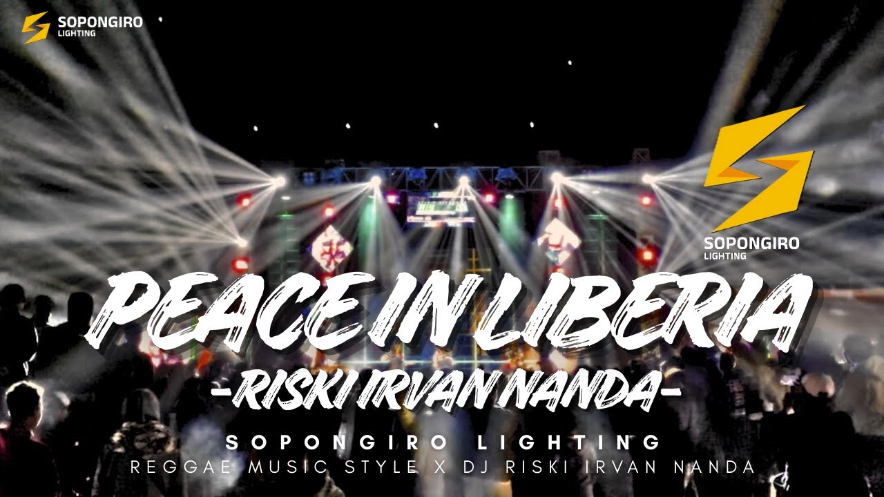 REGGAE PEACE IN LIBERIA - RISKI IRVAN NANDA X SOPONGIRO LIGHTING