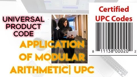 APPLICATION OF MODULAR ARITHMETIC| UNIVERSAL PRODUCT CODE| UPC