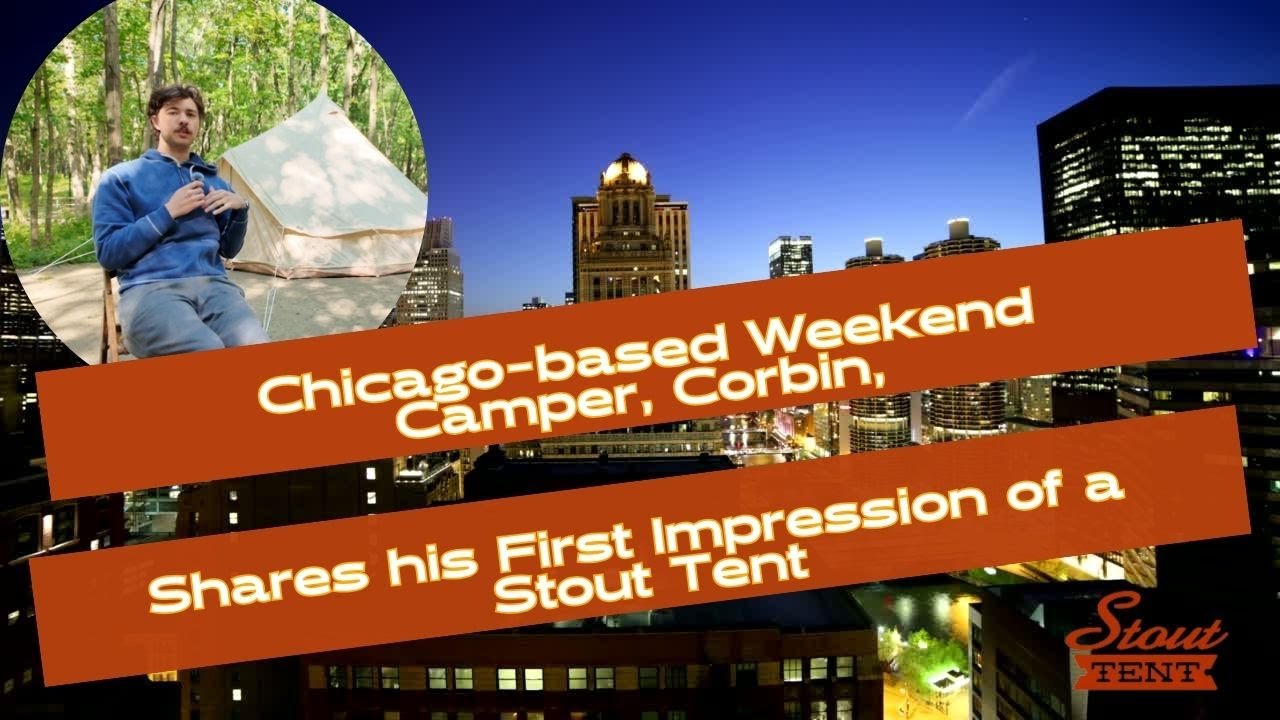 Weekend Camper’s First Look: Corbin from Chicago Reviews a Stout Tent ⛺️🌆
