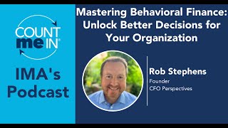 Ep 322: Rob Stephens - Mastering Behavioral Finance: Unlock Better Decisions for Your Organization