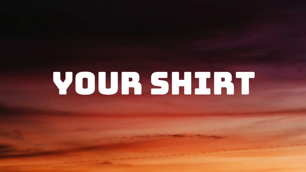 Chelsea Cutler Your Shirt (Lyrics) YouTube