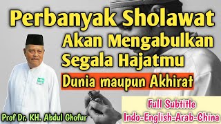 Keutamaan Sholawat Untuk Segala Hajat Dunia Akhirat oleh KH Abdul Ghofur