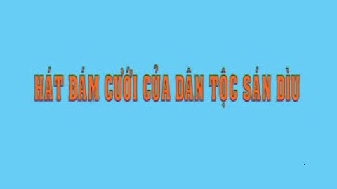 Đám cưới của dân tộc Sán Dìu- Hát Soọng cô (Thôn Bèo - Giáp Sơn- Lục Ngạn- Bắc Giang) - Phần 1
