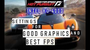 NFS HOT PURSUIT 2010 BEST SETTINGS FOR GOOD GRAPHICS AND FPS TO REDUCE LAG INTEL HD 4000.