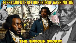 14 Presidents Before George Washington? The Untold