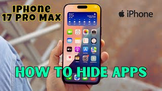How To Hide Apps On iPhone 17 Pro Max #latest