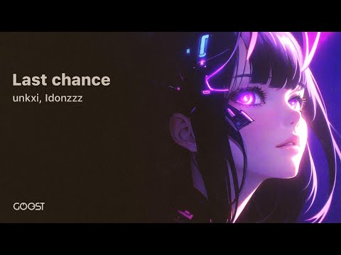 unkxi, idonzzz - Last chance