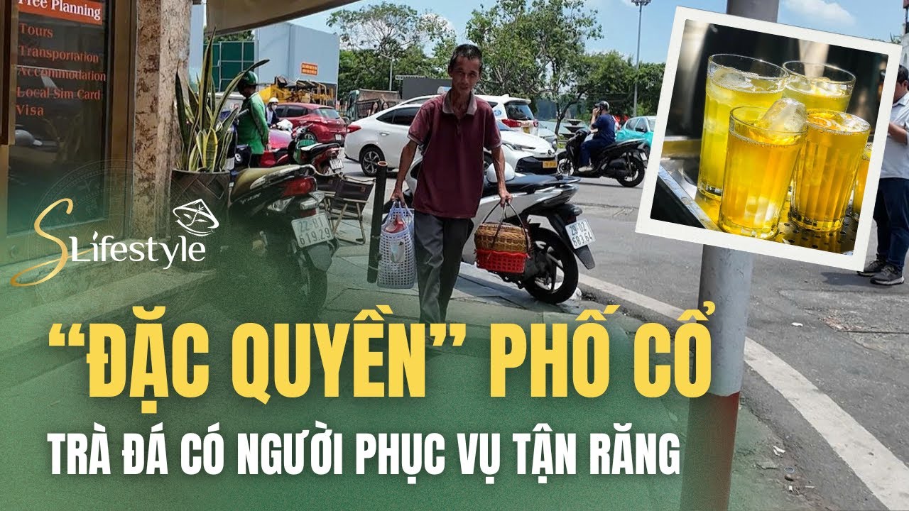 ĐẶC QUYỀN PHỐ CỔ, TRÀ ĐÁ CÓ NGƯỜI PHỤC VỤ TẬN RĂNG | S LIFESTYLE - LỐI SỐNG VIỆT