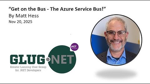 "Get on the Bus - The Azure Service Bus!" with Matt Hess