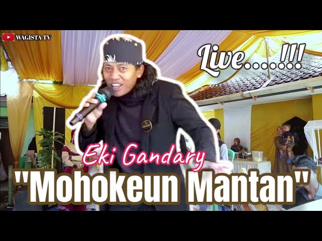 MOHOKEUN MANTAN-EKI GANDARY FT WAGISTA LIVE CIKEUSAL TASIKMALAYA class=