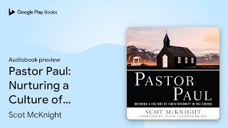 Pastor Paul: Nurturing a Culture of… by Scot McKnight · Audiobook preview