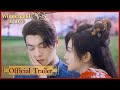 【Official Trailer】Wonderland of Love (Xu Kai, Jing Tian) 💘Our love exists under the sword 乐游原